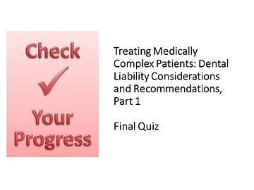 Final Quiz- Part 1, Treating Medically Complex Patients