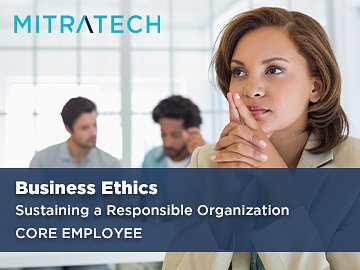Business Ethics: Sustaining a Responsible Organization (Core Employee)