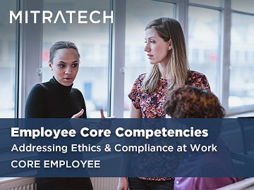 Employee Core Competencies: Addressing Ethics & Compliance at Work (Core Employee)
