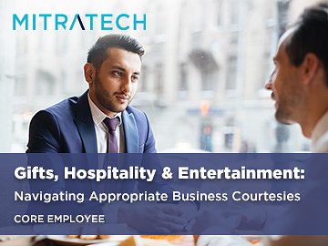Gifts, Hospitality & Entertainment: Navigating Appropriate Business Courtesies (Core Employee)