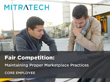 Fair Competition: Maintaining Proper Marketplace Practices (Core Employee)
