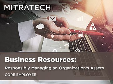 Business Resources: Responsibly Managing an Organization’s Assets (Core Employee)