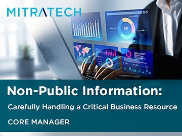 Non-Public Information: Carefully Handling a Critical Business Resource (Core Manager)