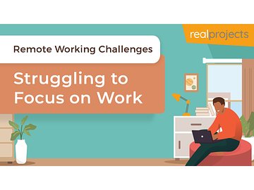 Remote Working Challenges: Struggling to Focus on Work
