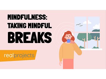 Mindfulness: Taking Mindful Breaks