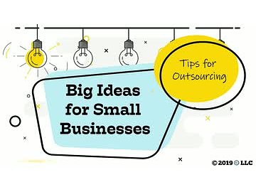 Big Ideas for Small Business: Tips for Outsourcing