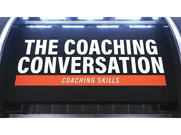 Coaching Skills: The Coaching Conversation