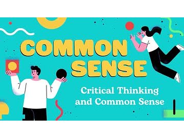 Common Sense: Critical Thinking and Common Sense