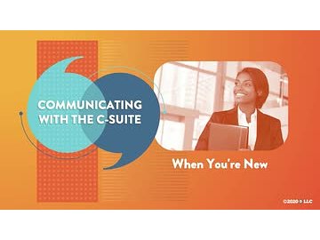 Communicating with the C-Suite: When You're New
