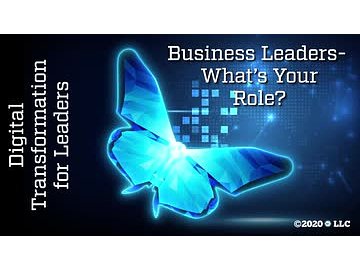 Digital Transformation for Leaders: Business Leaders - What's Your Role?
