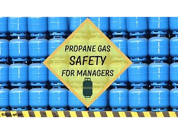 Safety for Managers: Propane Gas Safety for Managers