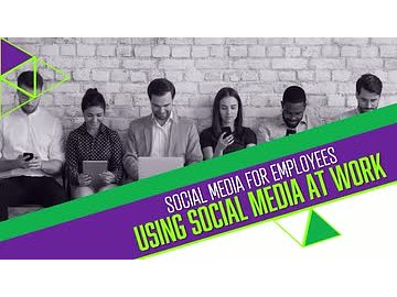 Social Media for Employees: Using Social Media at Work