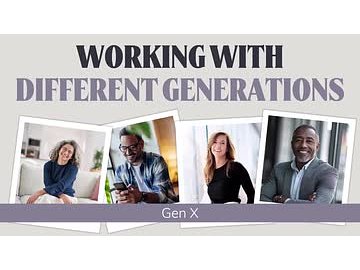 Working With Different Generations: Working With Gen X