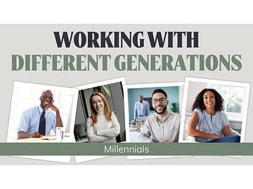 Working With Different Generations: Working With Millennials