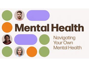 Mental Health: Navigating Your Own Mental Health