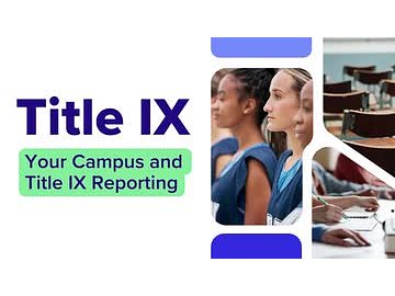 Title IX: 02. Your Campus and Title IX Reporting