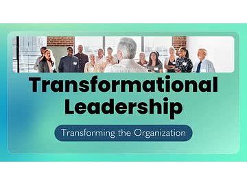 Transformational Leadership: Transforming the Organization