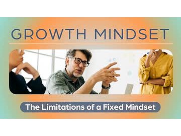 The Growth Mindset: The Limitations of a Fixed Mindset