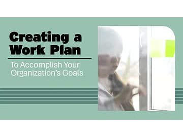 Creating a Work Plan To Accomplish Your Organization's Goals