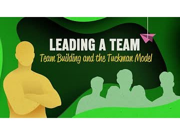 Leading a Team: 02. Team Building and the Tuckman Model