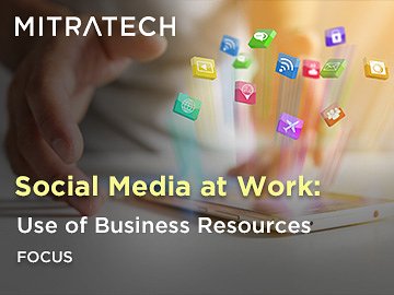 Social Media at Work: Use of Business Resources| Focus
