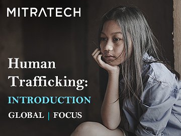 Human Trafficking: Introduction (Global, Focus)