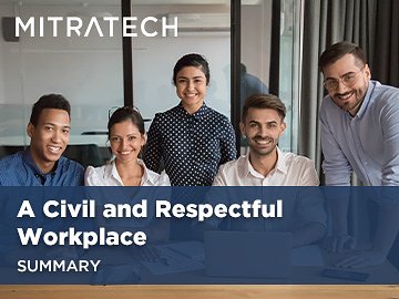 A Civil and Respectful Workplace (Summary)