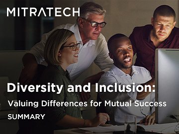 Diversity and Inclusion: Valuing Differences for Mutual Success (Summary)