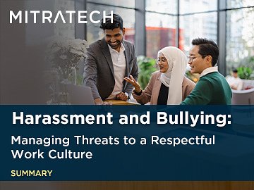 Harassment and Bullying: Managing Threats to a Respectful Work Culture (Summary)