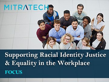 Supporting Racial Identity Justice & Equality in the Workplace | Focus