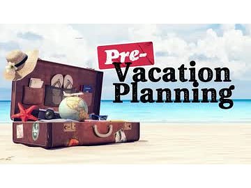 Pre-Vacation Planning