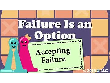 Failure is an Option: Accepting Failure