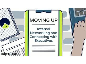 Moving Up: 05. Internal Networking and Connecting with Executives