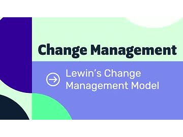 Change Management Models: Lewin's Change Management Model