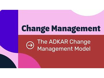 Change Management Models: The ADKAR Change Management Model