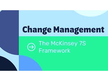 Change Management Models: The McKinsey 7S Framework