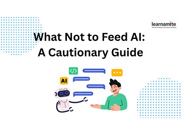What Not to Feed AI: A Cautionary Guide