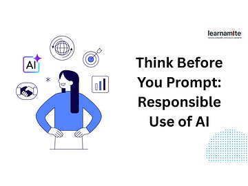 Think Before You Prompt: Responsible AI Use