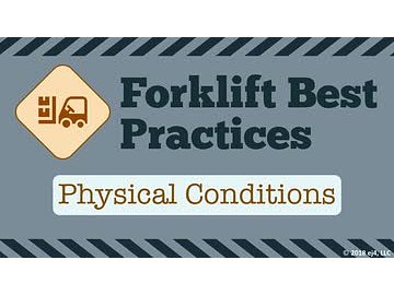 Forklift Best Practices: Physical Conditions