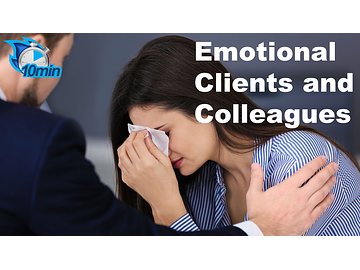 Emotional Clients and Colleagues