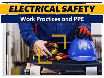 Electrical Safety: Work Practices and PPE