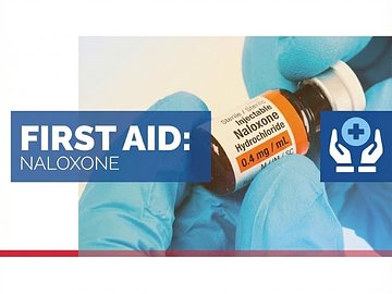 First Aid: Naloxone (NARCAN)