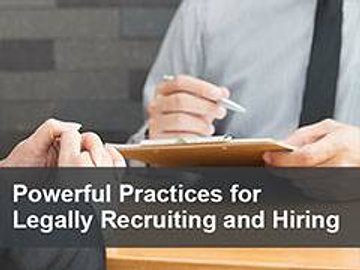 Powerful Practices for Legally Recruiting and Hiring