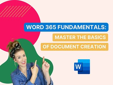 Word 365 Fundamentals: Master the Basics of Document Creation