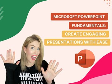 Microsoft PowerPoint Fundamentals: Create Engaging Presentations with Ease