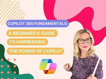 Copilot 365 Fundamentals: A Beginner's Guide to Harnessing the Power of Copilot