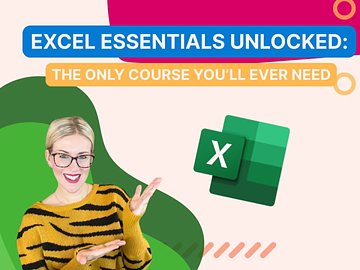 Excel Essentials Unlocked: The Only Excel Course You'll Ever Need