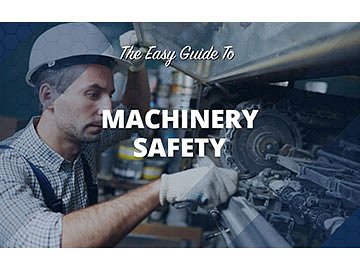 The Easy Guide to Machinery Safety