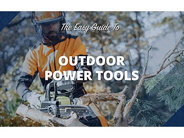 The Easy Guide to Outdoor Power Tools