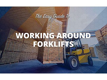 The Easy Guide to Working Around Forklifts